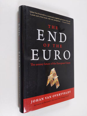 Johan van Overtveldt : The end of the euro : the uneasy f...