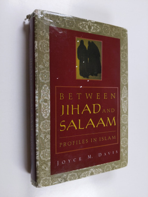 Joyce Davis : Between jihad and salaam : profiles in Islam