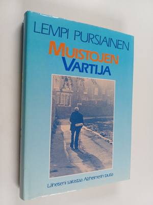 Lempi Pursiainen : Muistojen vartija : läheiseni sairasta...