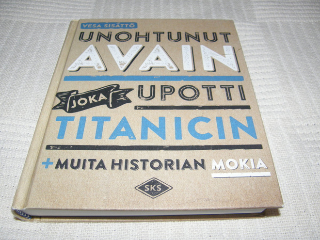 Vesa Sisättö Unohtunut avain joka upotti Titanicin + muita