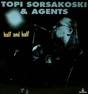 Topi Sorsakoski & Agents LP Half and Half  1990