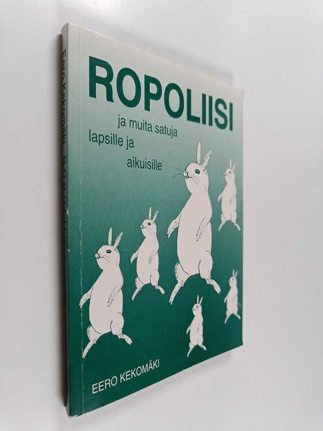 Eero Kekomäki : Ropoliisi ja muita satuja lapsille ja aik...
