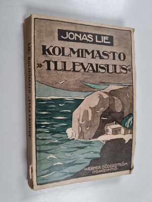 Jonas Lie : Kolmimasto "Tulevaisuus" : eli elämää Pohjolassa
