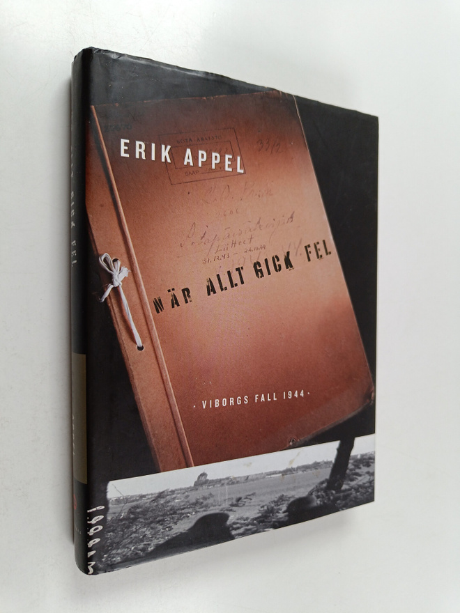Erik Appel : När allt gick fel : Viborgs fall 1944