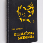 Timo Koivisto : Olematonta meininkiä : pakinantapaisia ja... - pikkukuva 1