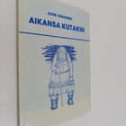 Aune Mäkinen : Aikansa kutakin - pikkukuva 1
