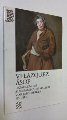 John Berger : Velazquez äsop : erzählungen zur spanischen...