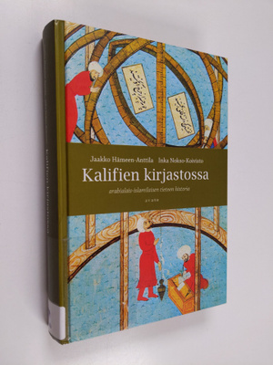 Jaakko Hämeen-Anttila ym. : Kalifien kirjastossa : arabia...