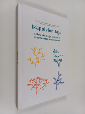 Ikäpolvien taju : elämänkulku ja ikäpolvet muuttuvassa ma...