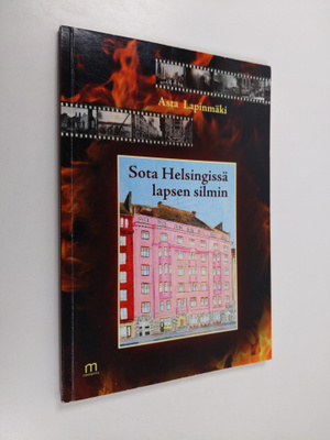 Asta Lapinmäki : Sota Helsingissä lapsen silmin
