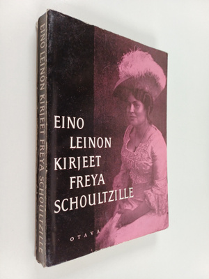 Eino Leino : Kirjeet Freya Schoultzille ja omaisille