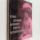 Eino Leino : Kirjeet Freya Schoultzille ja omaisille - pikkukuva 1