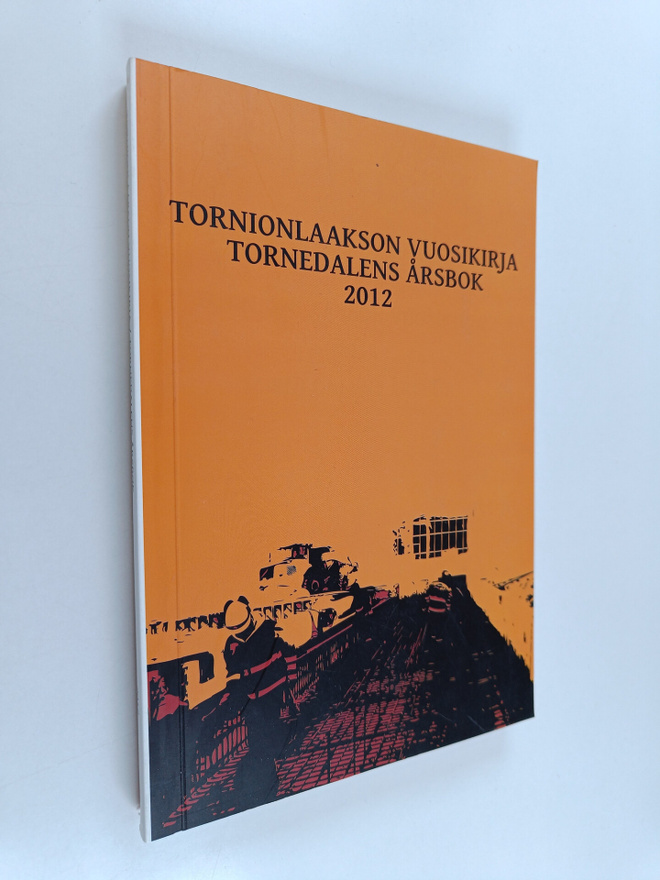 Tornionlaakson vuosikirja 2012 = Tornedalens årsbok 2012
