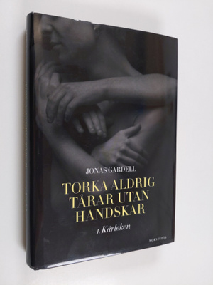 Jonas Gardell : Torka aldrig tårar utan handskar - 1. Kär...