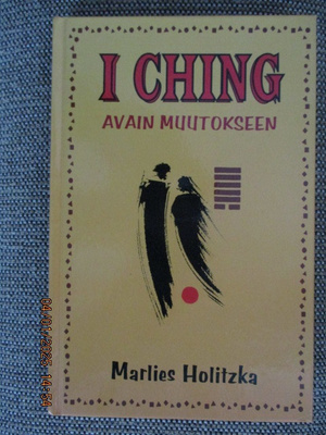 Marlies Holitzka I CHING - AVAIN MUUTOKSEEN