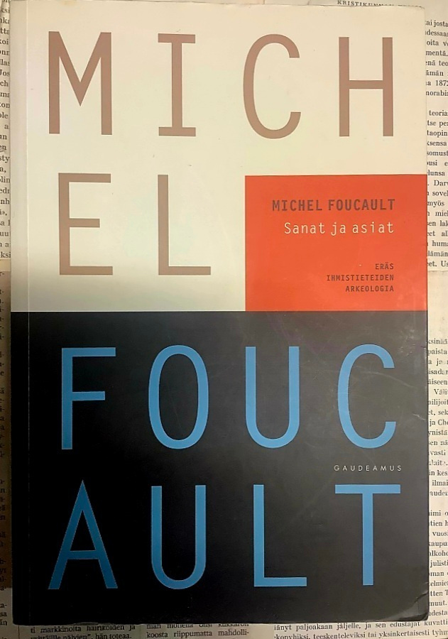 Michel Foucault - Sanat ja asiat: eräs ihmistieteiden...