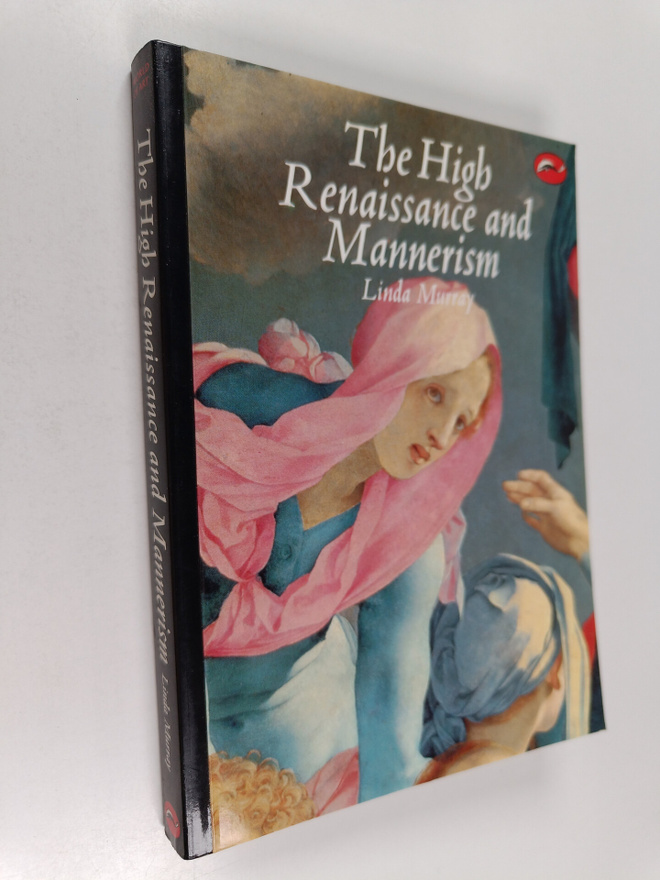 Linda Murray : The high Renaissance and Mannerism : Italy...
