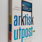 Gösta H. Liljequist : Arktisk utpost : berättelsen om den... - pikkukuva 1