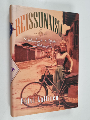 Päivi Laitinen : Reissunaisia : seikkailijoita, tutkijoit...