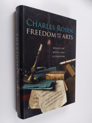 Charles Rosen : Freedom and the arts : essays on music an...