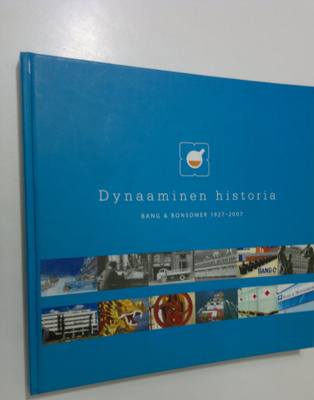 Dynaaminen historia : Bang & Bonsomer 1927-2007