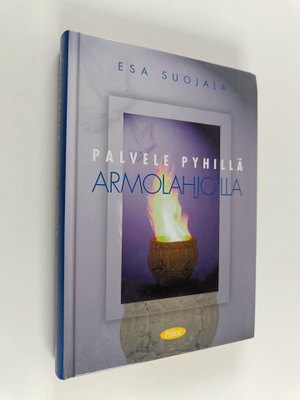 Esa Suojala : Palvele pyhillä armolahjoilla