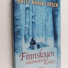 Britt Karin Larsen : Finnskogen, elämän kehto - pikkukuva 1