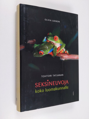 Olivia Judson : Tohtori Tatjanan seksineuvoja koko luomak...