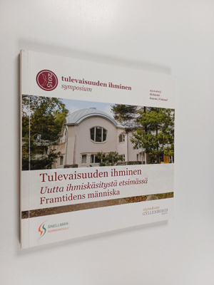 Tulevaisuuden ihminen : uutta ihmiskäsitystä etsimässä = ...