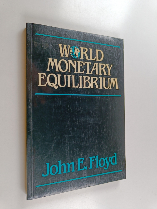 John E. Floyd : World monetary equilibrium : internationa...