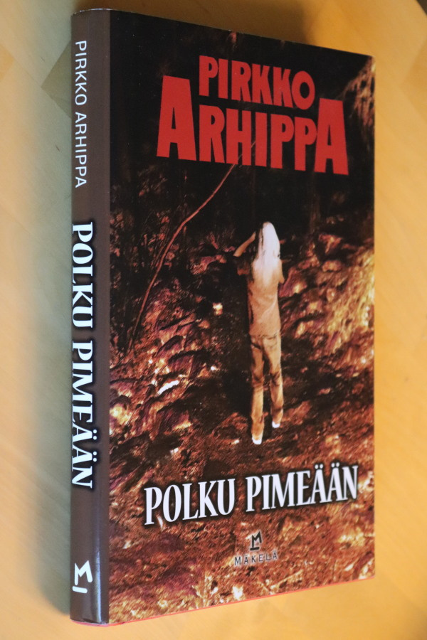 Pirkko Arhippa : Polku pimeään ( 1.p. 2011 )