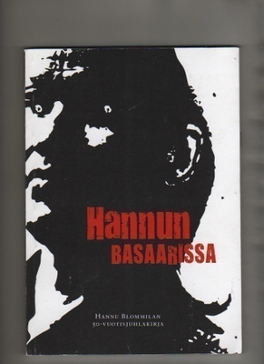 Hannun basaarissa: Hannu Blommilan 50-vuotis juhlakirja, K3+