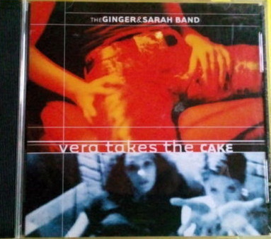 THE GINGER & SARAH BAND :: VERA TAKES THE CAKE :: CD    2000