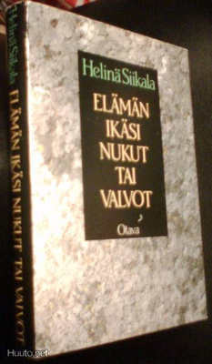 Helinä Siikala: Elämän ikäsi nukut tai valvot (1.p.1989)