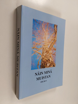 Oili (toim.) Järvi : Näin minä muistan : sotavuosien 1939...