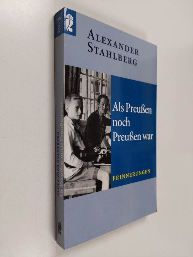 Alexander Stahlberg : Als Preussen noch Preussen war - Er...