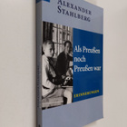 Alexander Stahlberg : Als Preussen noch Preussen war - Er... - pikkukuva 1