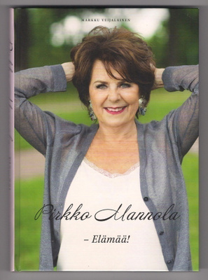 Pirkko Mannola - Elämää!