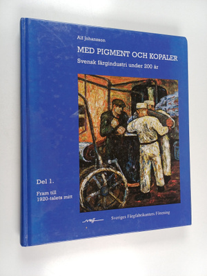 Alf O. Johansson : Med pigment och kopaler : svensk färgi...