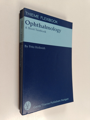 Fritz Hollwich : Ophthalmology : a short textbook