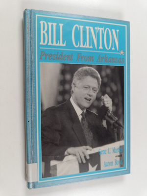 Gene L. Martin ym. : Bill Clinton - President from Arkansas