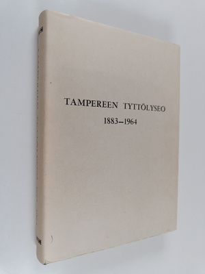Laina (toim.) Järvinen : Tampereen tyttölyseo 1883-1964 :...