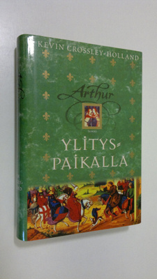 Kevin Crossley-Holland : Arthur Ylityspaikalla