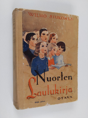 Wilho Siukonen : Nuorten laulukirja ja koululaisen musiik...