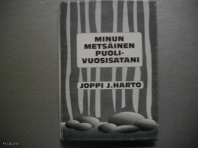 Joppi J.Harto: Minun metsäinen puolivuosisatani (19.3)