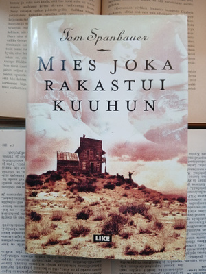Tom Spanbauer - Mies joka rakastui kuuhun (sid.)