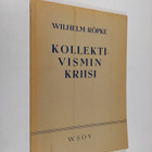 Wilhelm Röpke : Kollektivismin kriisi - pikkukuva 1