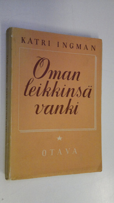 Katri Ingman : Oman leikkinsä vanki
