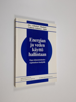Energian ja veden käyttö hallintaan : opas kiinteistönhoi...