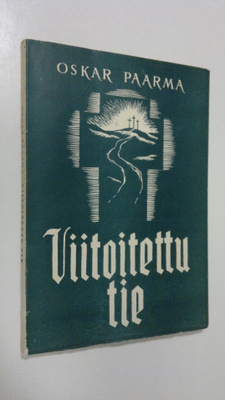 Oskar Paarma : Viitoitettu tie : elämän tien opas nuorille
